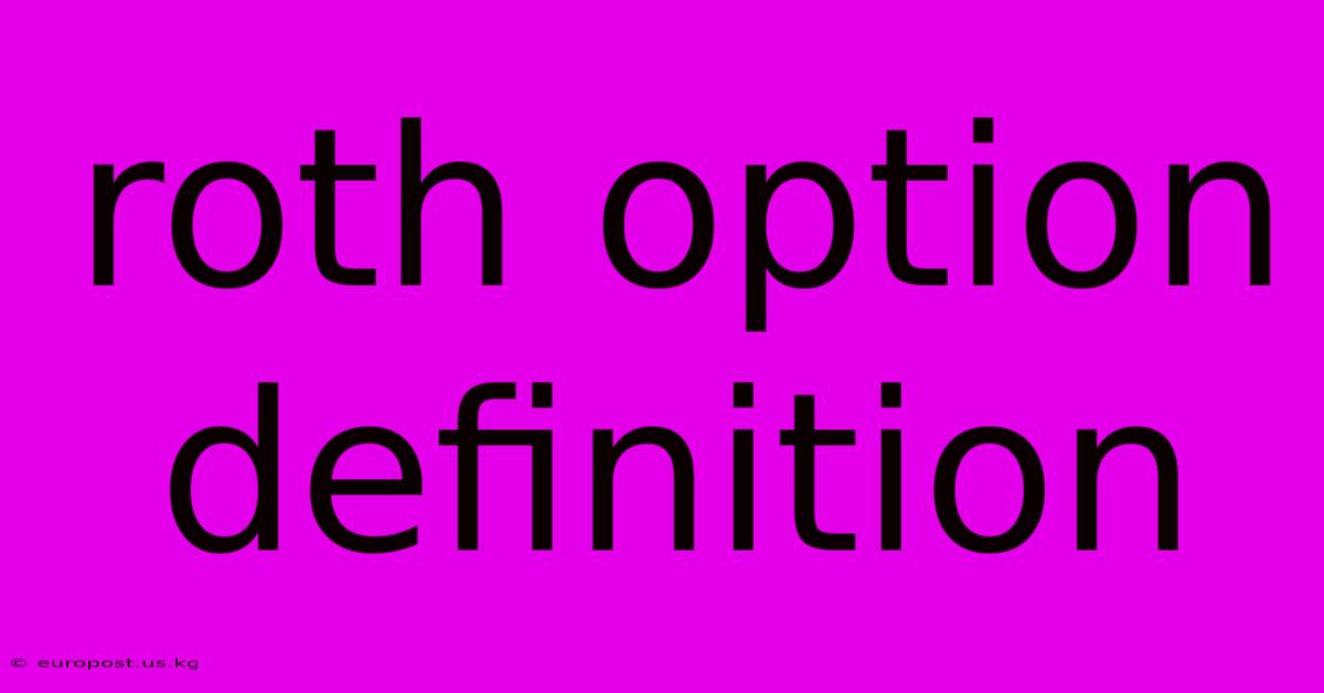 Roth Option Definition