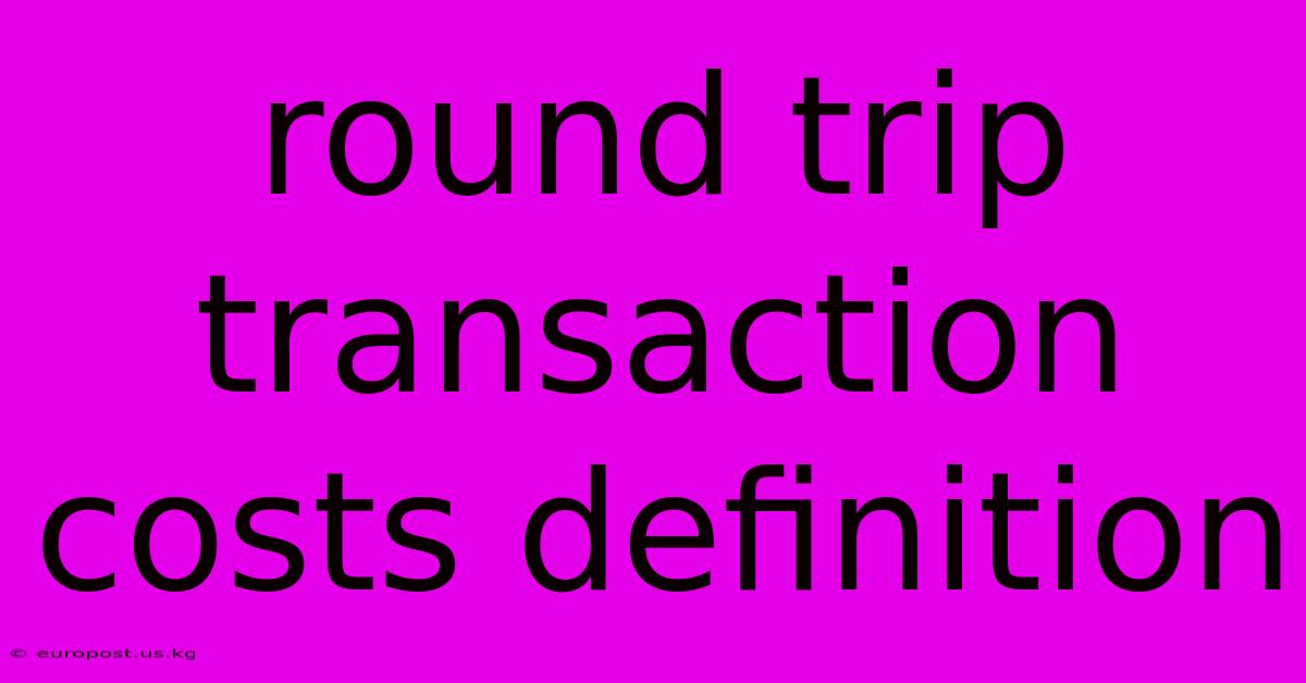 Round Trip Transaction Costs Definition