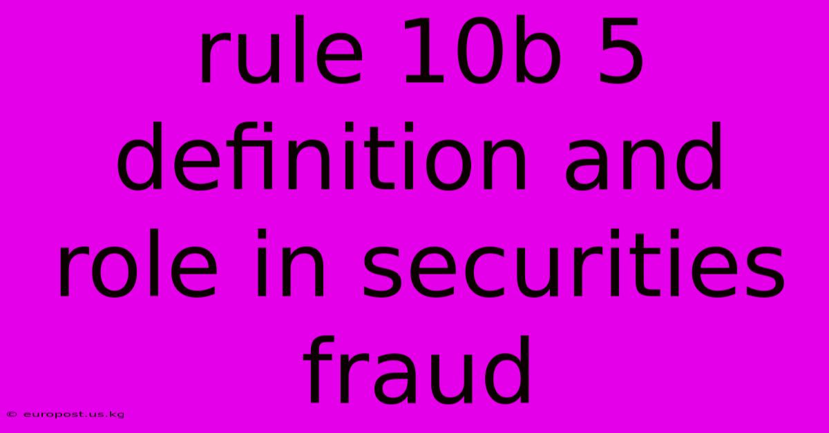 Rule 10b 5 Definition And Role In Securities Fraud