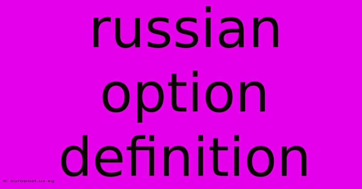 Russian Option Definition