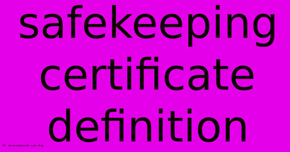 Safekeeping Certificate Definition