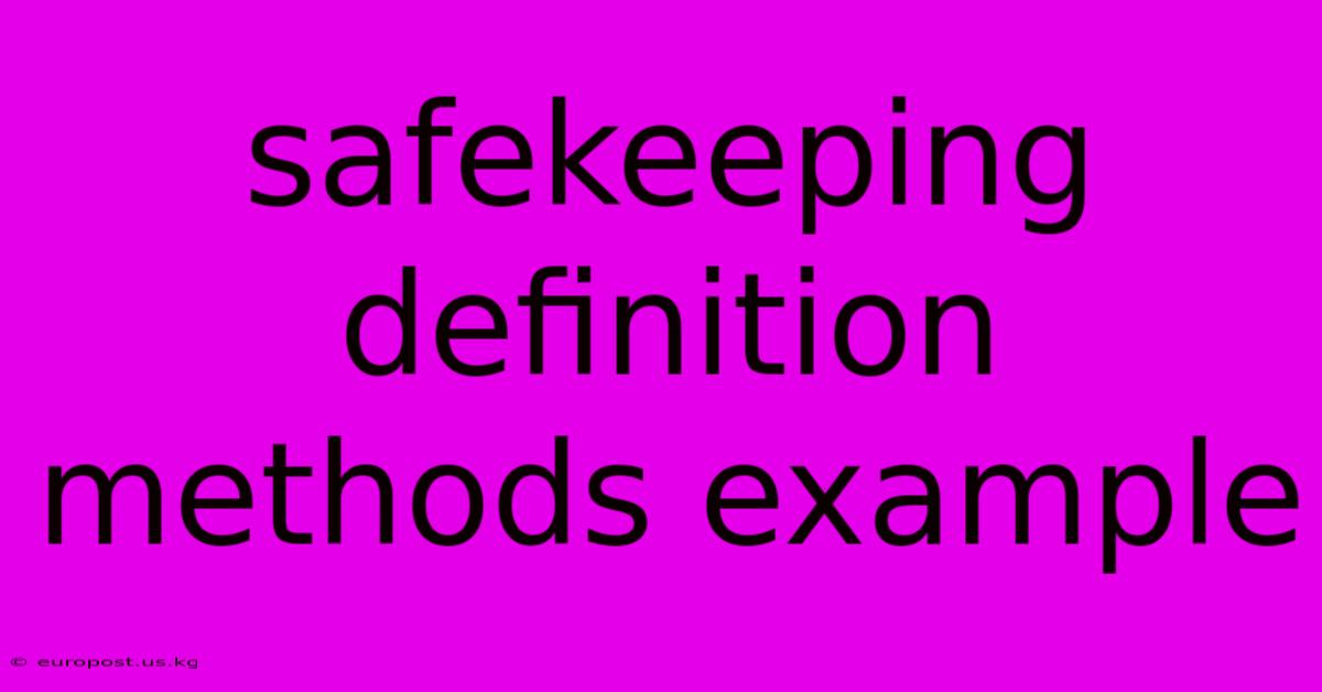 Safekeeping Definition Methods Example