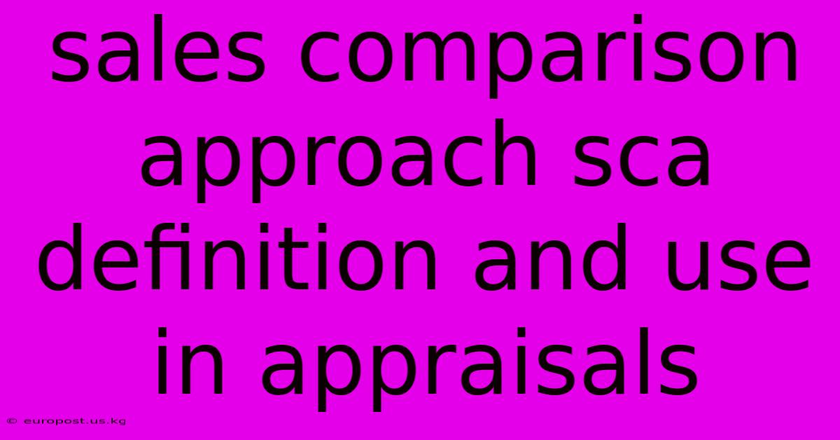 Sales Comparison Approach Sca Definition And Use In Appraisals