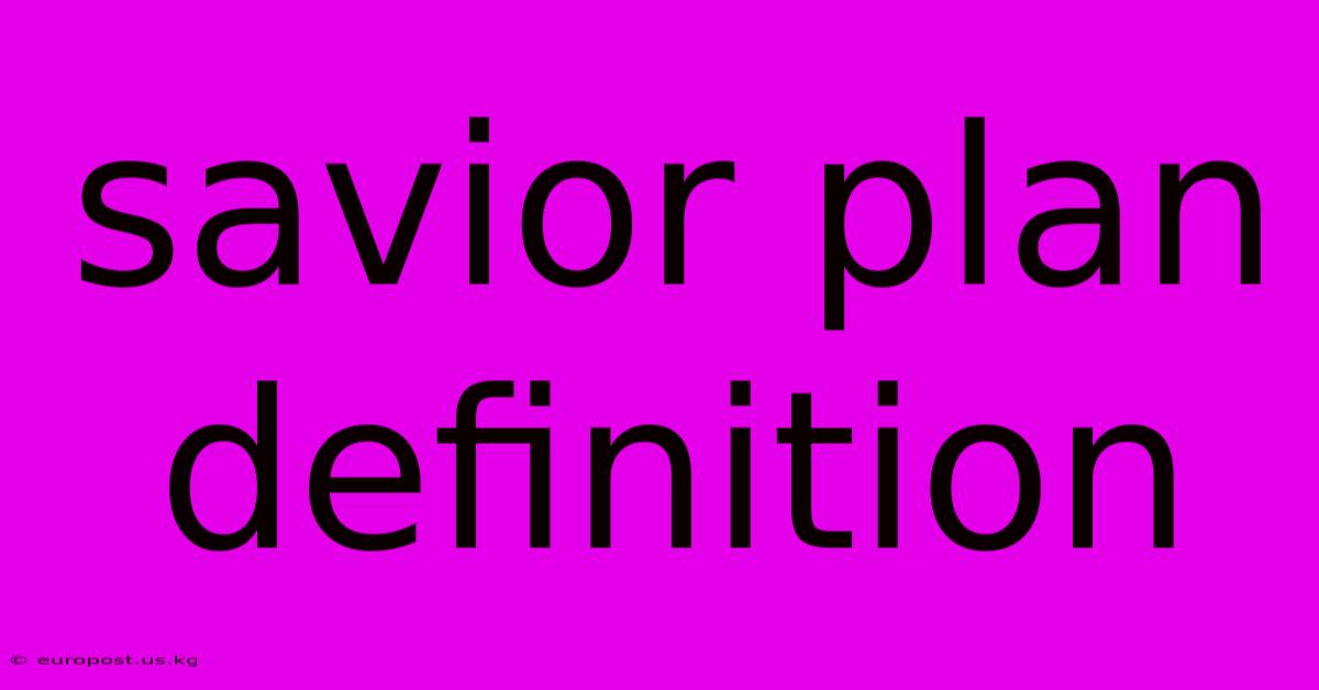 Savior Plan Definition