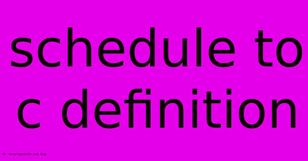 Schedule To C Definition