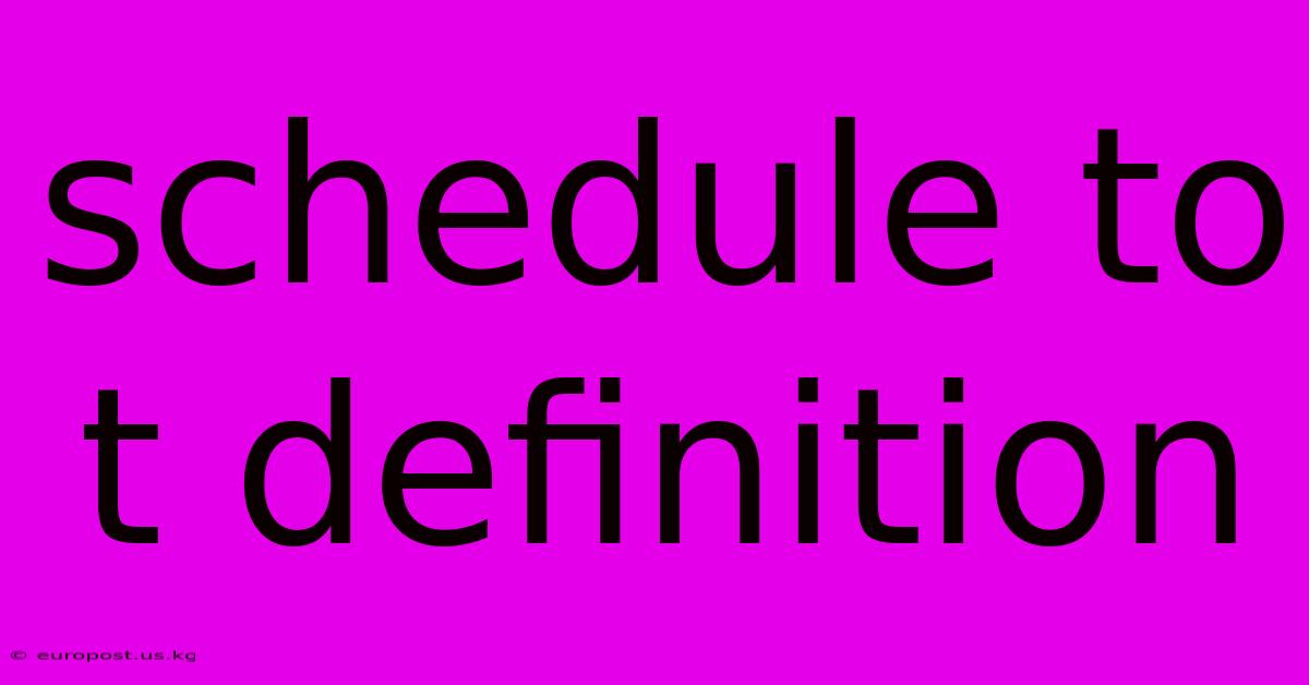 Schedule To T Definition