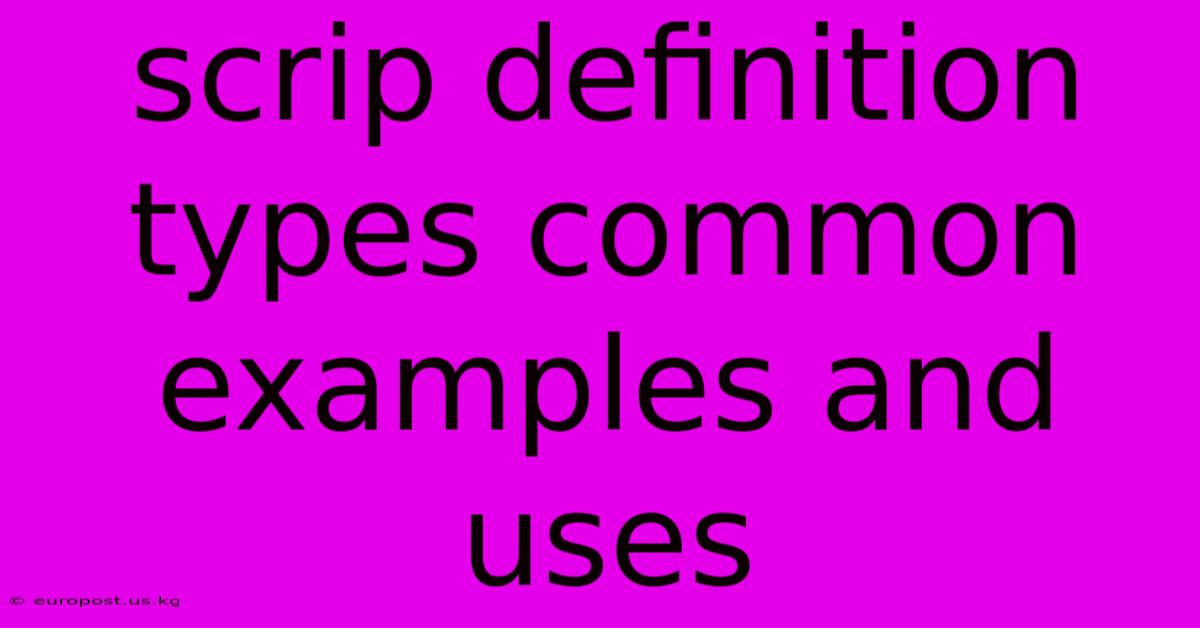 Scrip Definition Types Common Examples And Uses