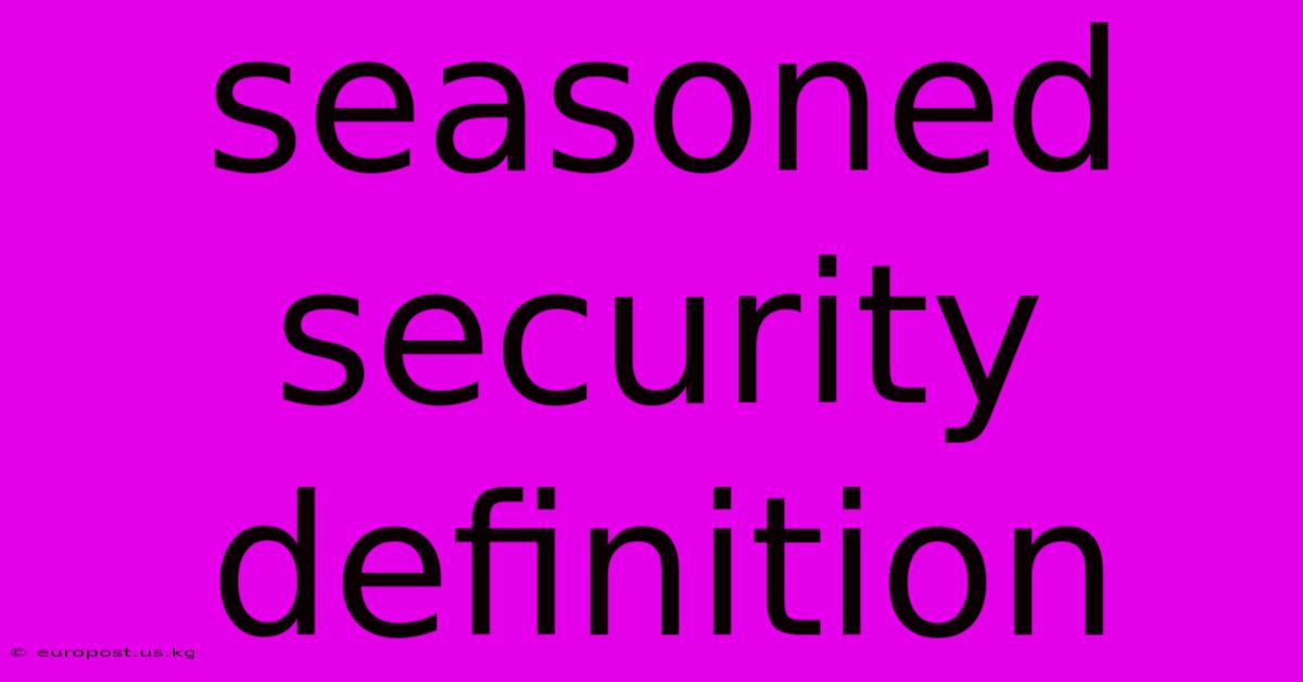 Seasoned Security Definition