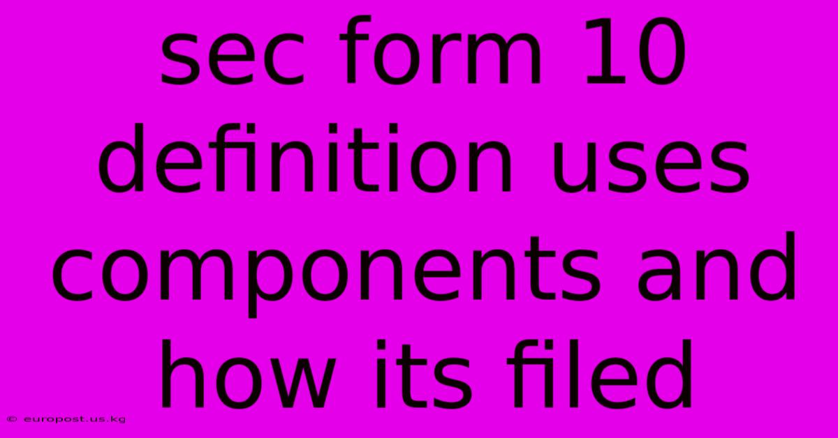 Sec Form 10 Definition Uses Components And How Its Filed