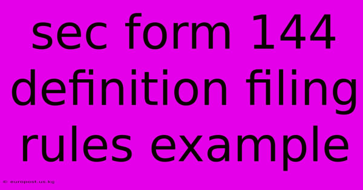 Sec Form 144 Definition Filing Rules Example