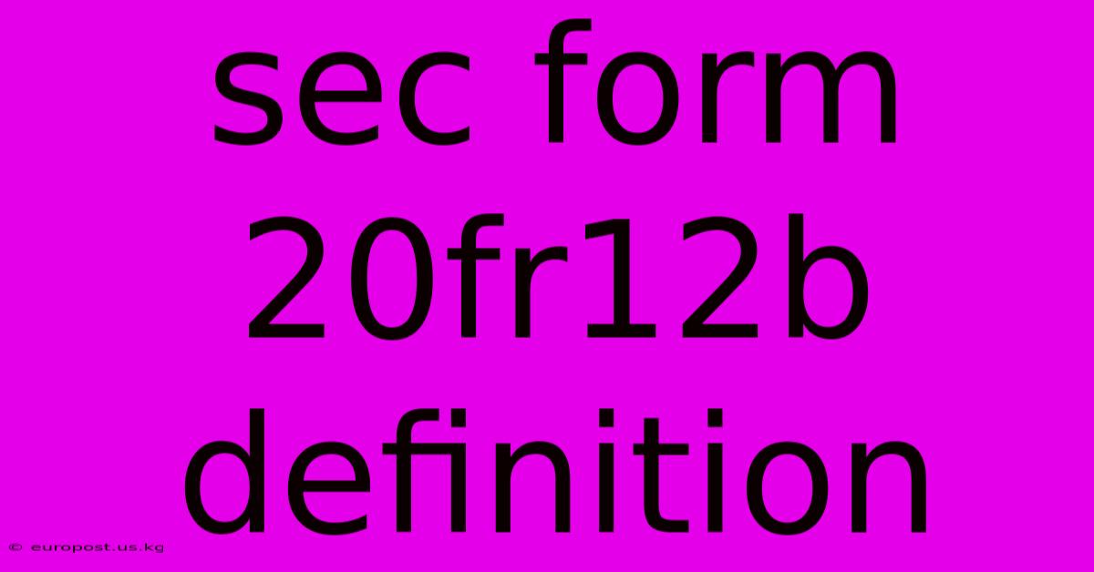 Sec Form 20fr12b Definition