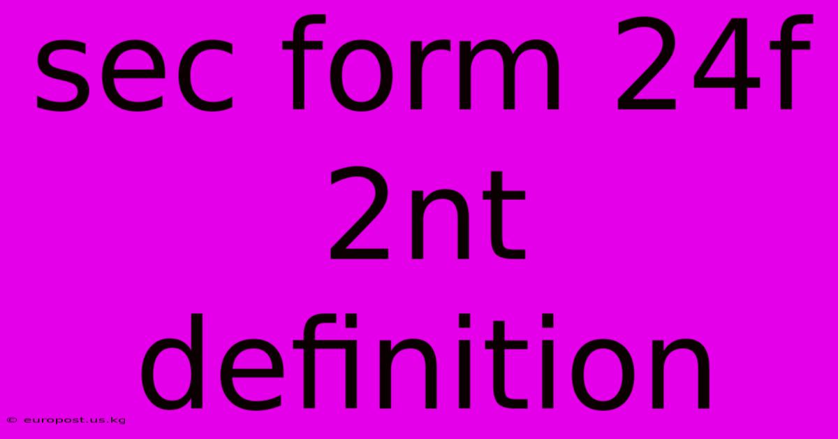 Sec Form 24f 2nt Definition