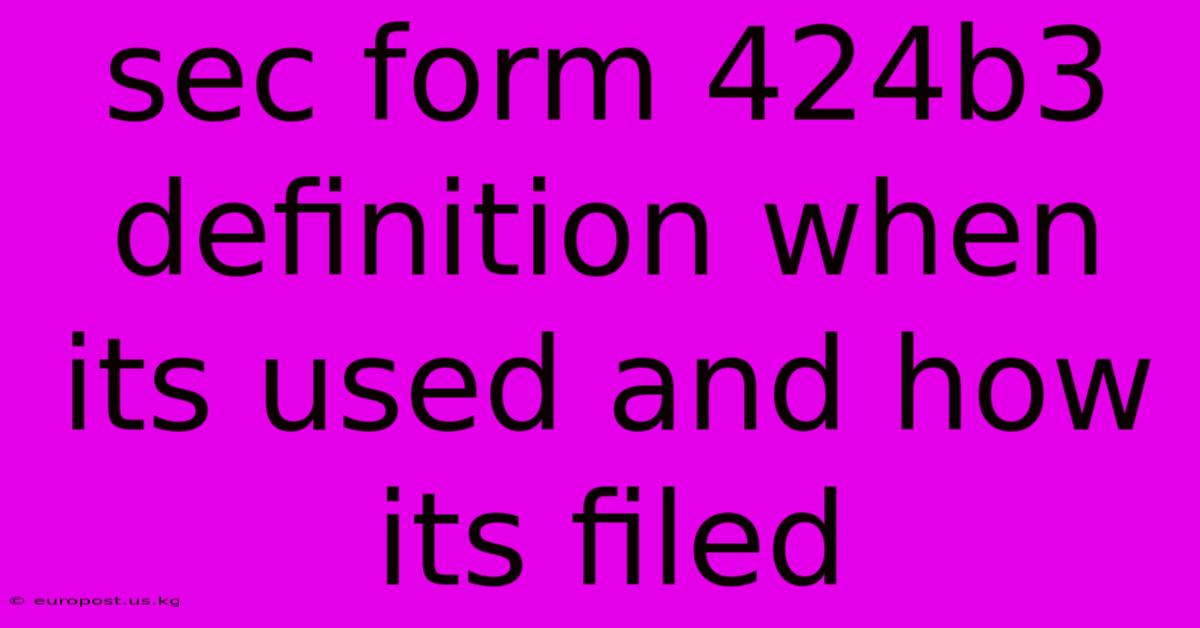 Sec Form 424b3 Definition When Its Used And How Its Filed