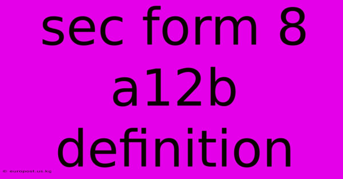 Sec Form 8 A12b Definition