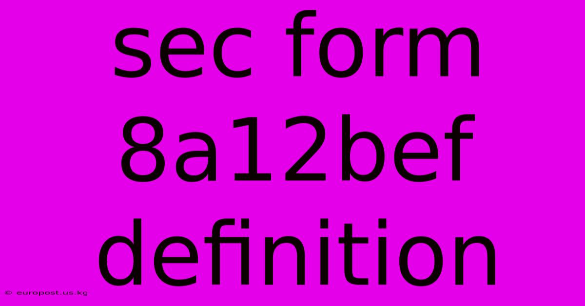 Sec Form 8a12bef Definition