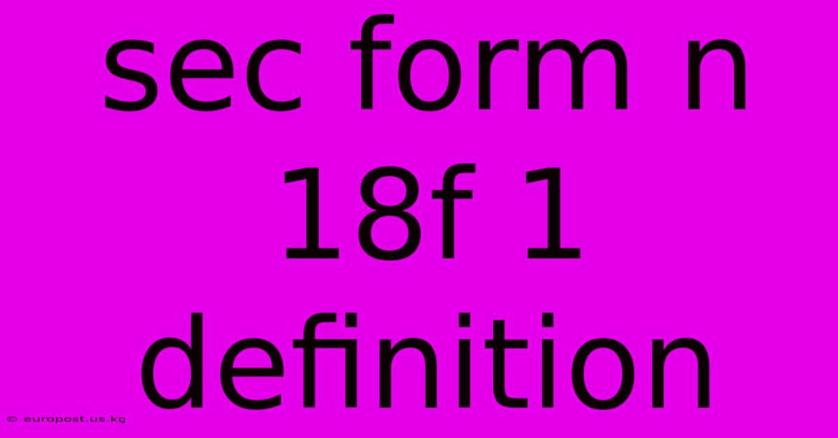 Sec Form N 18f 1 Definition