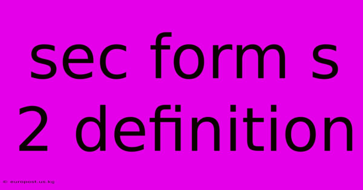 Sec Form S 2 Definition