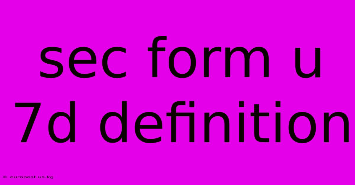 Sec Form U 7d Definition