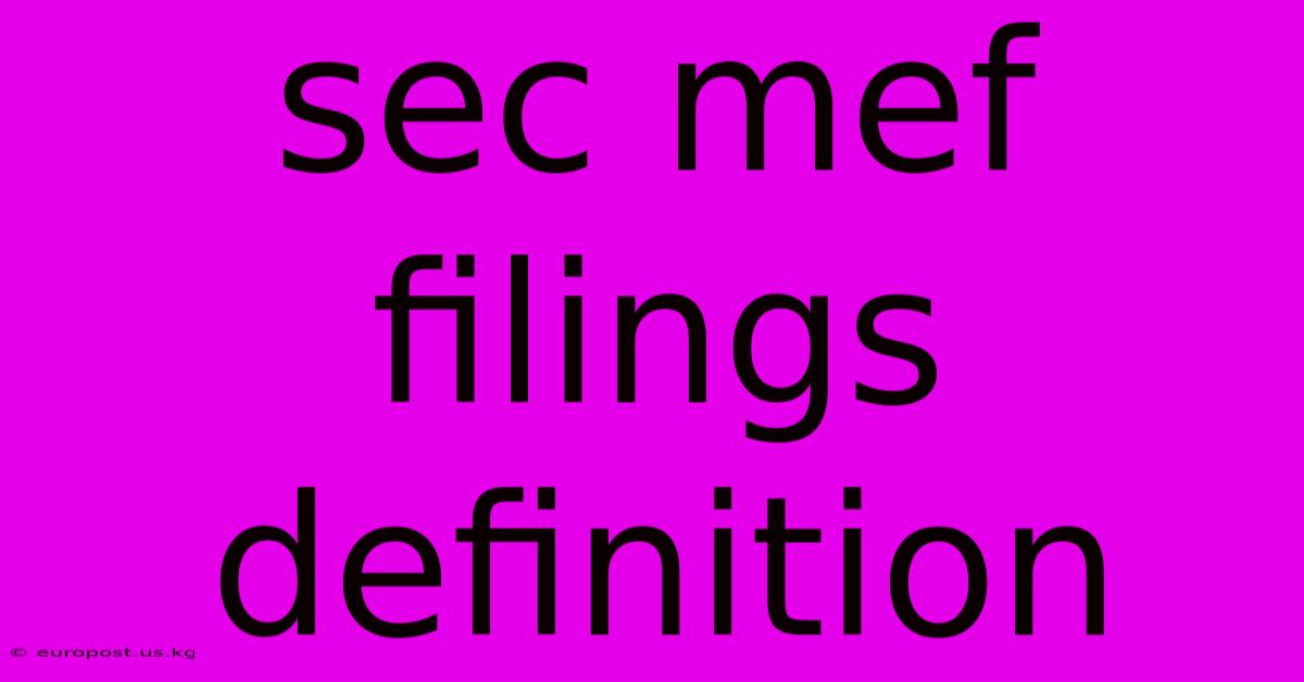 Sec Mef Filings Definition