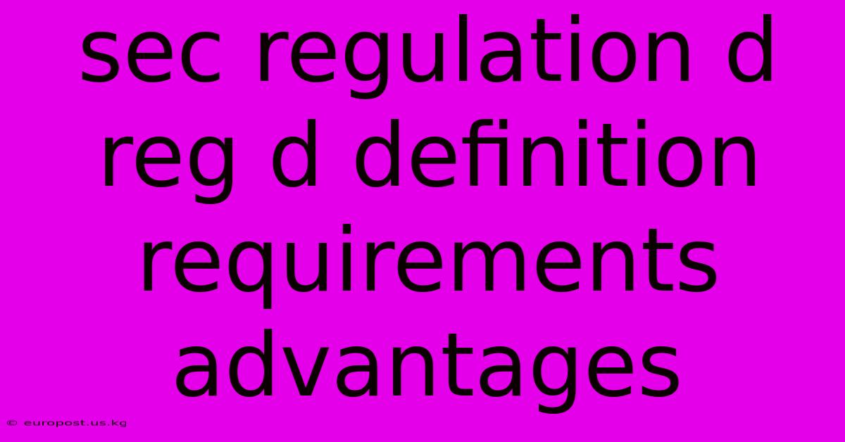 Sec Regulation D Reg D Definition Requirements Advantages