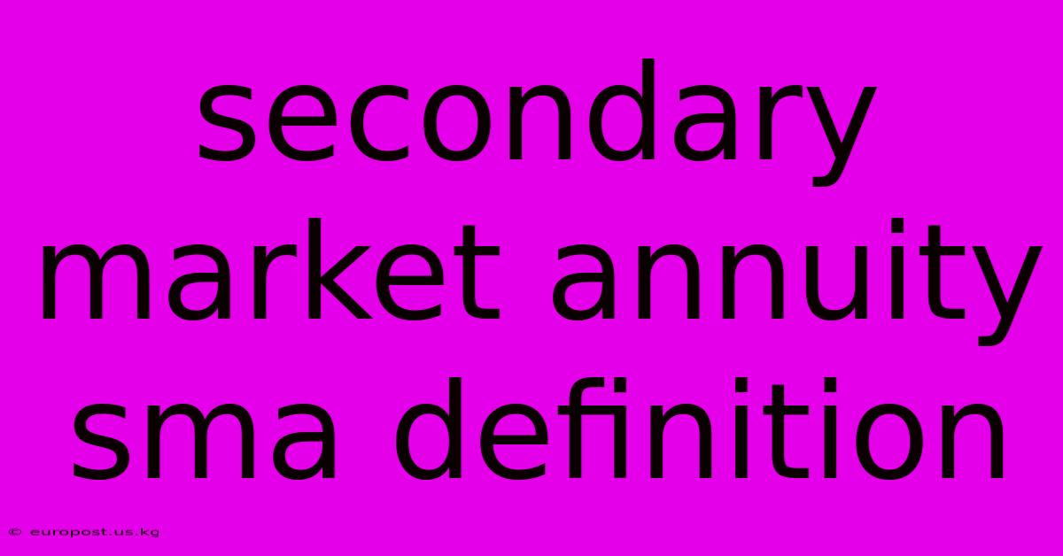 Secondary Market Annuity Sma Definition