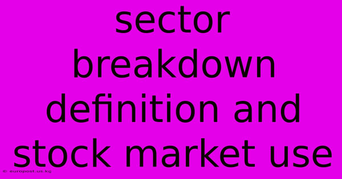 Sector Breakdown Definition And Stock Market Use