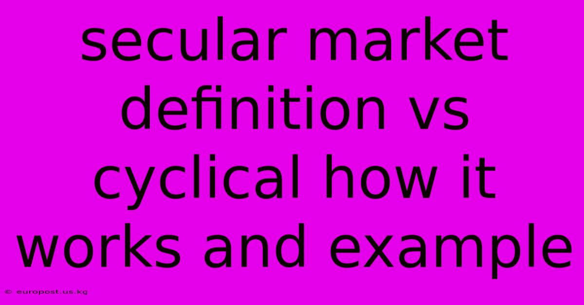 Secular Market Definition Vs Cyclical How It Works And Example