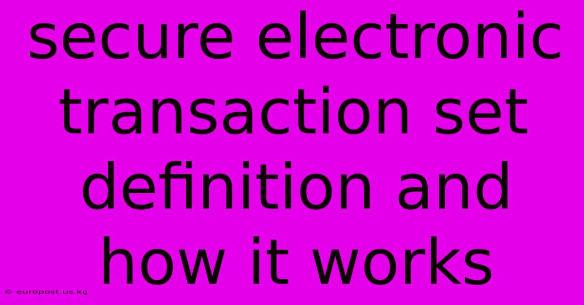 Secure Electronic Transaction Set Definition And How It Works