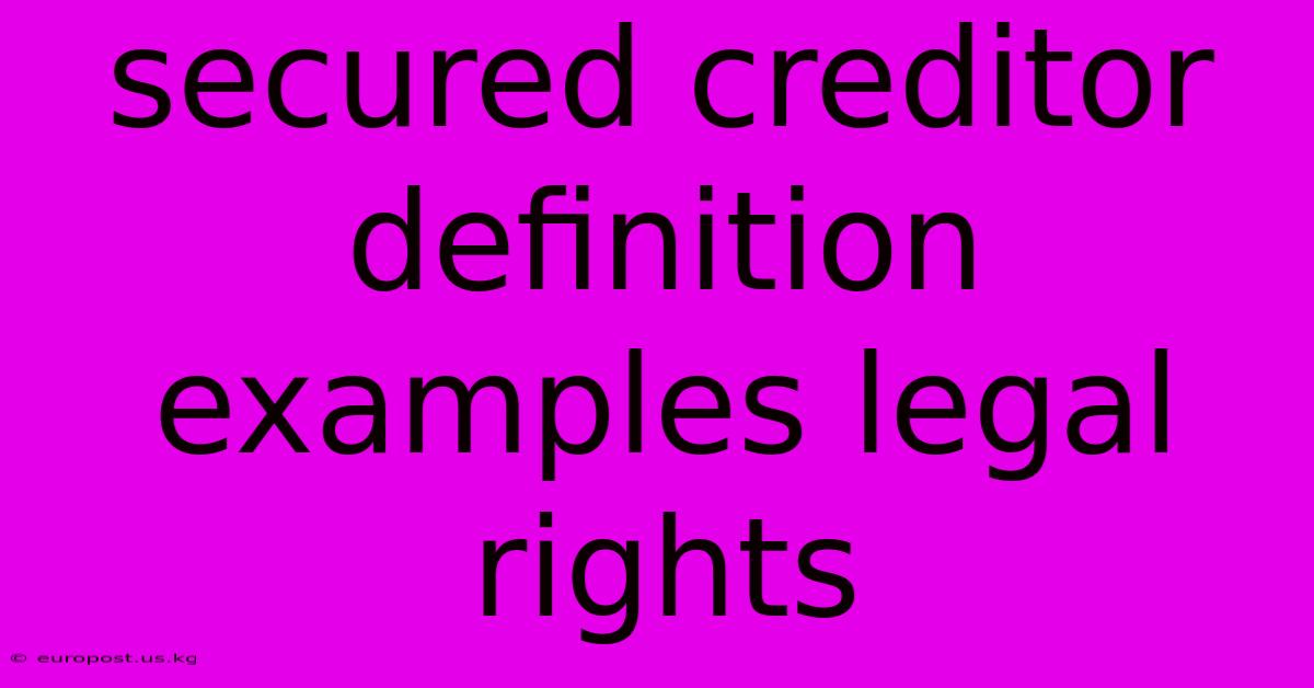 Secured Creditor Definition Examples Legal Rights