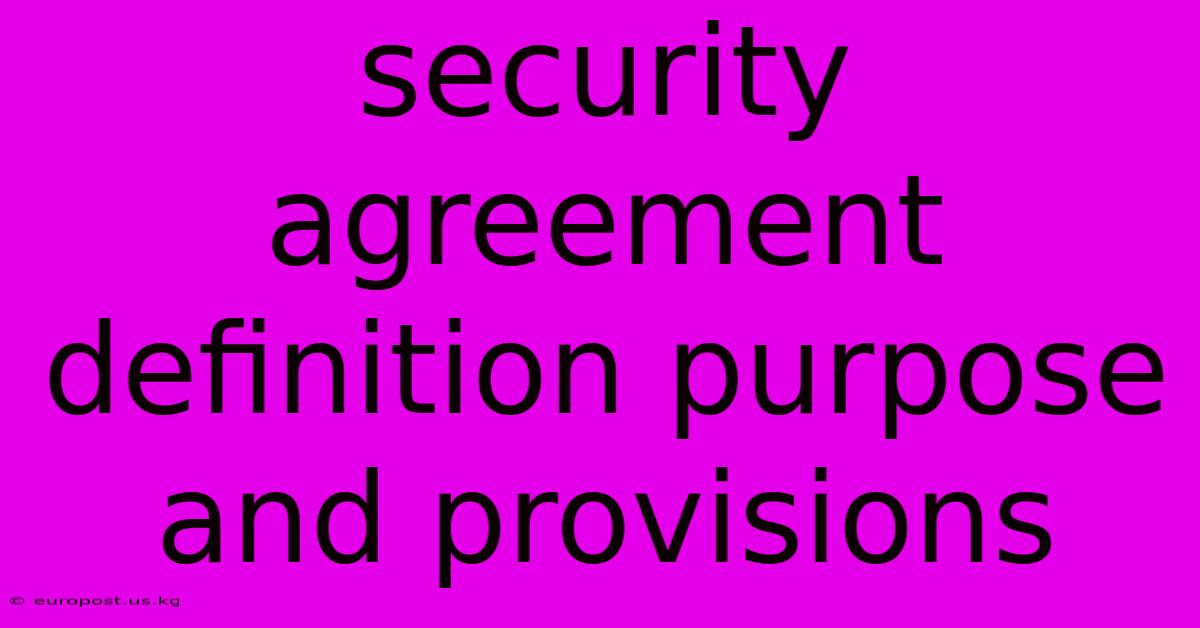 Security Agreement Definition Purpose And Provisions