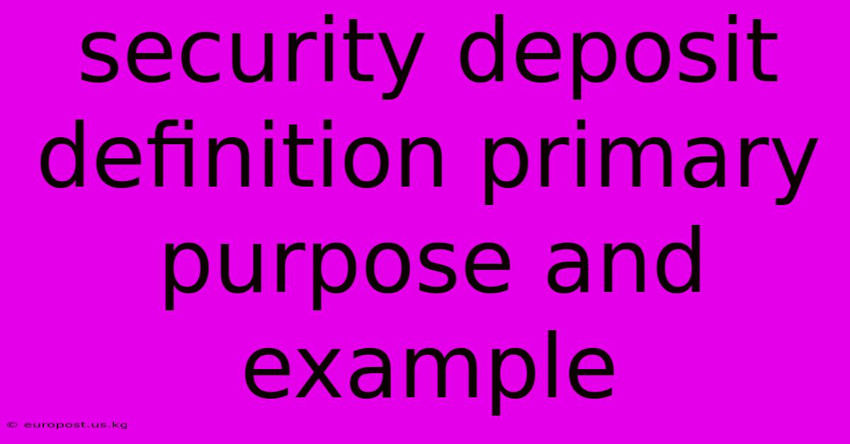 Security Deposit Definition Primary Purpose And Example