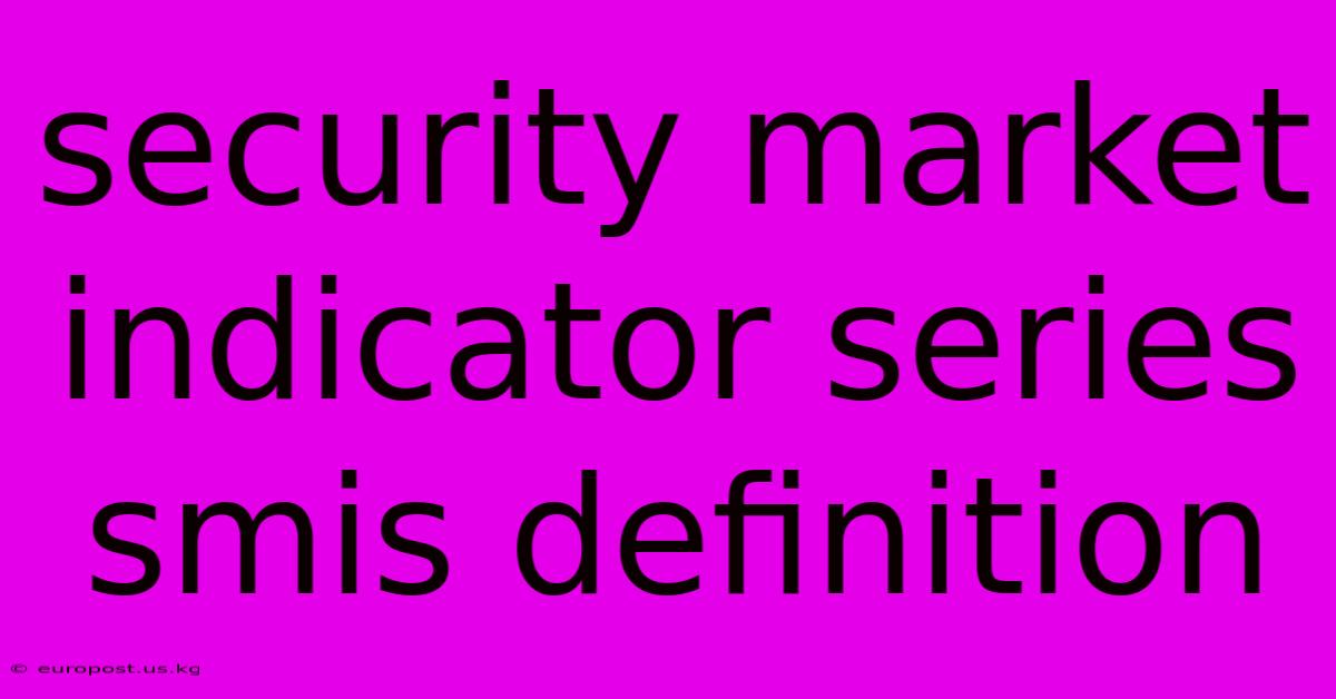 Security Market Indicator Series Smis Definition