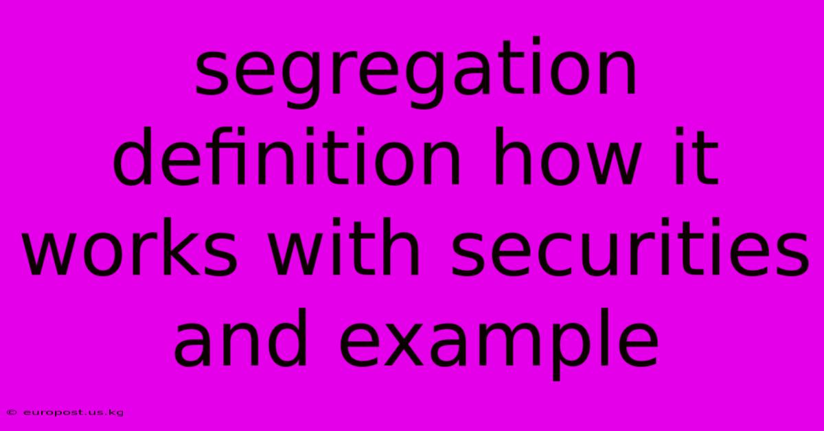 Segregation Definition How It Works With Securities And Example