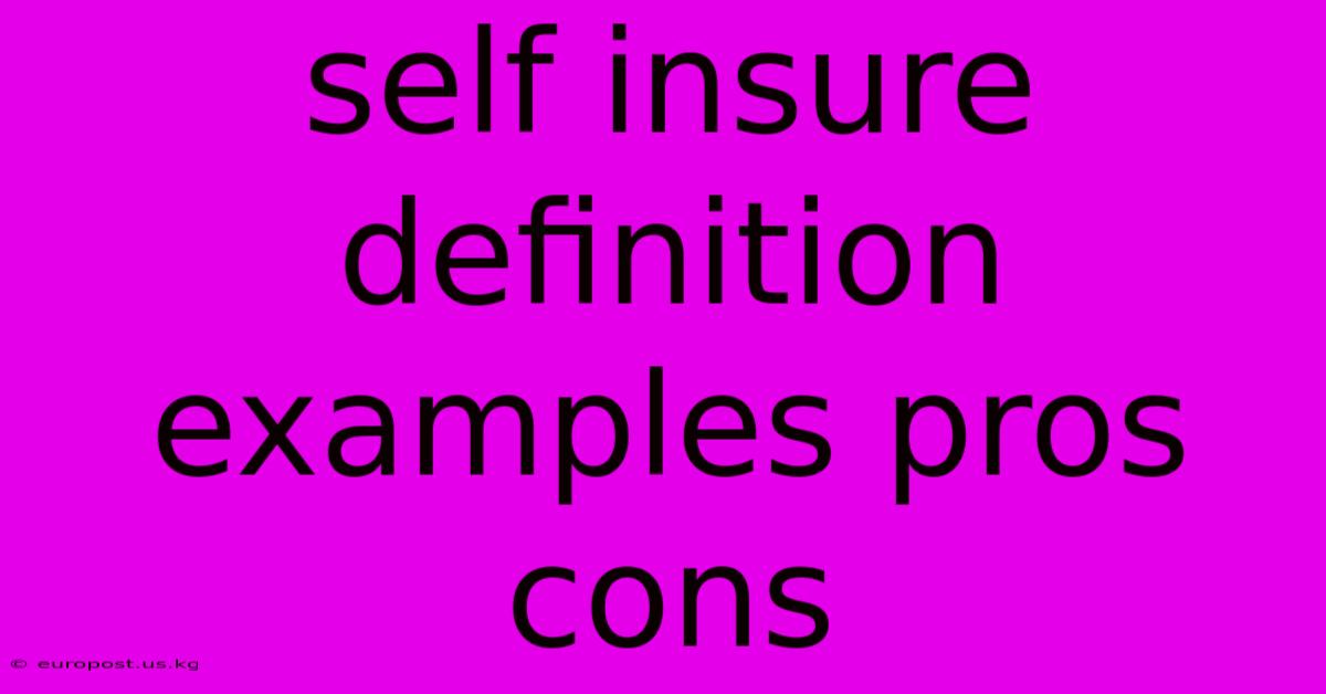 Self Insure Definition Examples Pros Cons