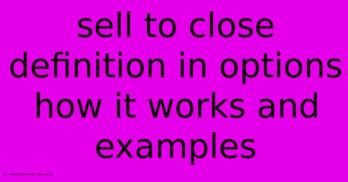 Sell To Close Definition In Options How It Works And Examples