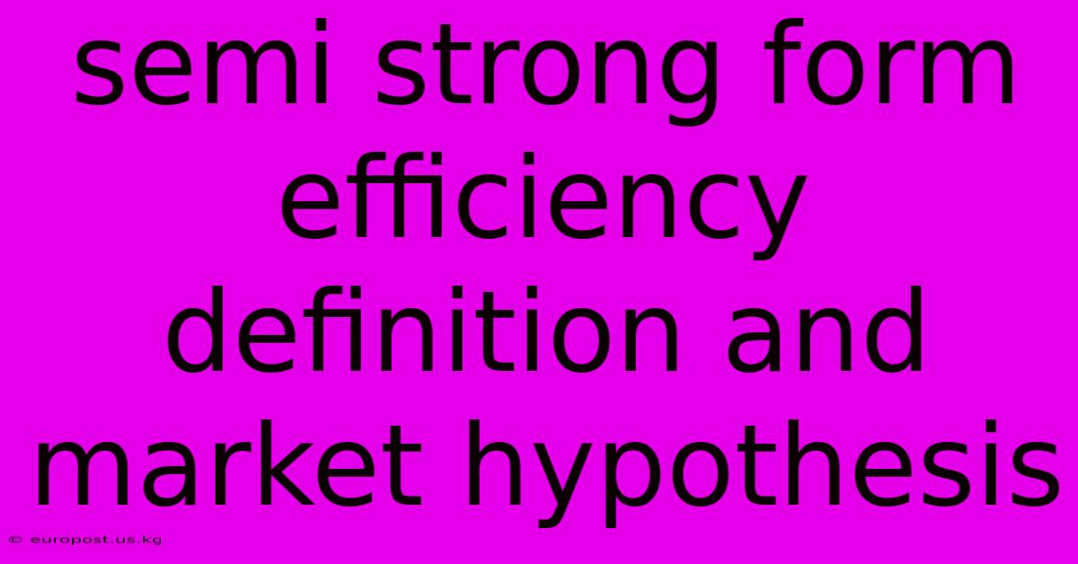 Semi Strong Form Efficiency Definition And Market Hypothesis