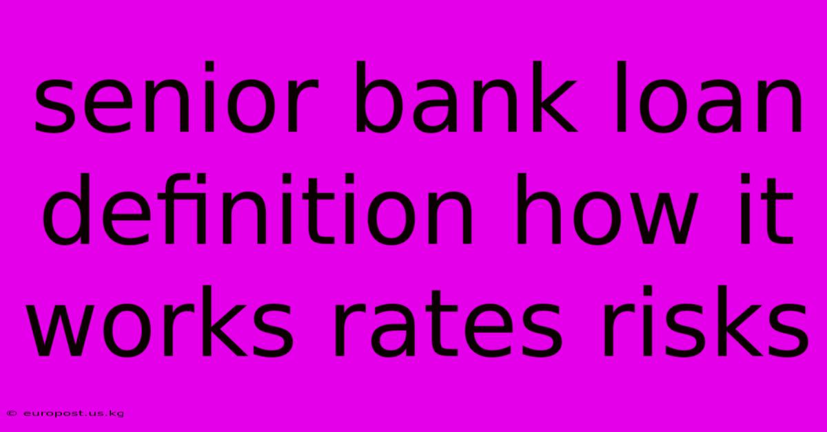 Senior Bank Loan Definition How It Works Rates Risks