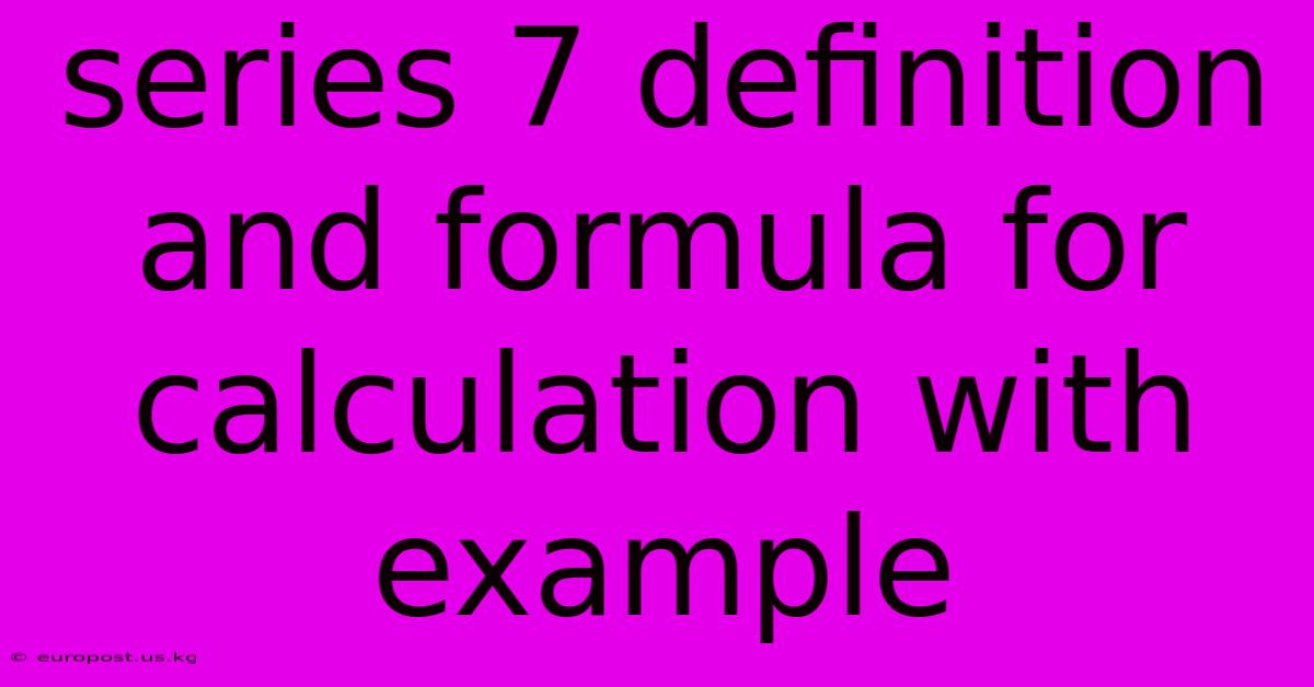 Series 7 Definition And Formula For Calculation With Example