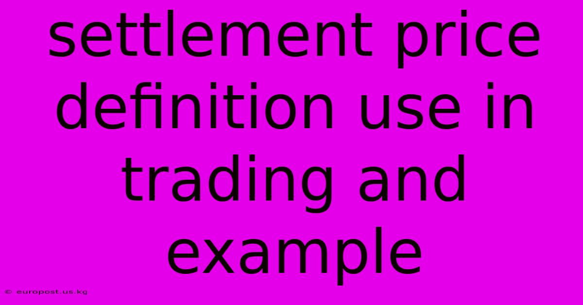 Settlement Price Definition Use In Trading And Example