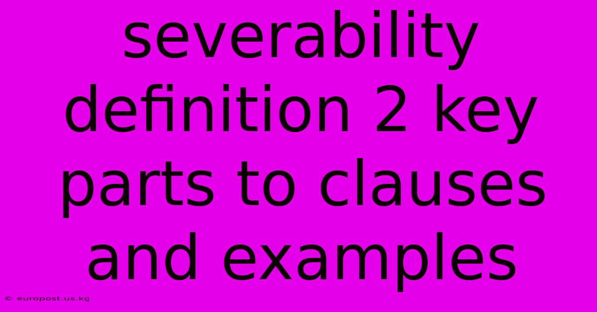 Severability Definition 2 Key Parts To Clauses And Examples