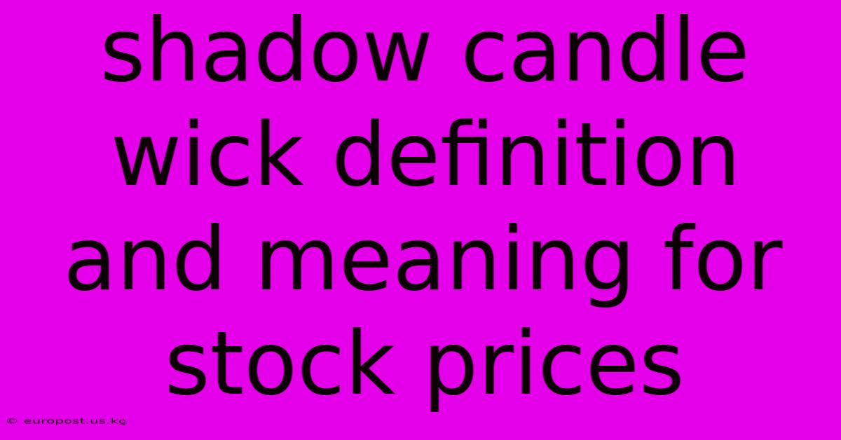 Shadow Candle Wick Definition And Meaning For Stock Prices