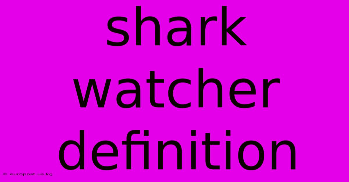 Shark Watcher Definition