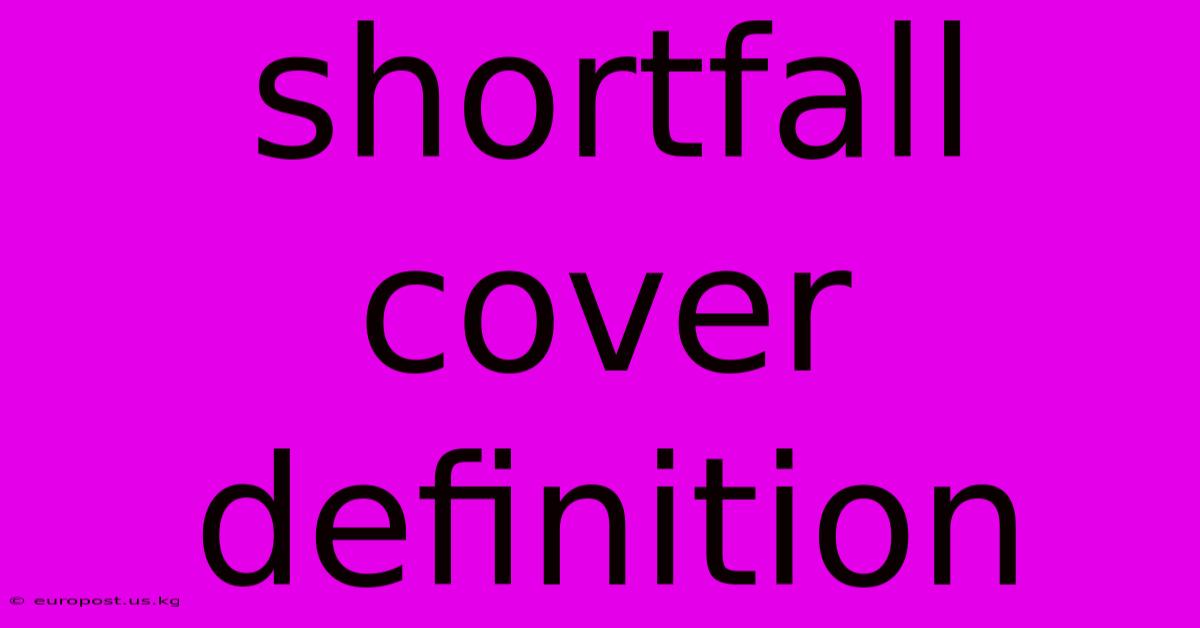 Shortfall Cover Definition