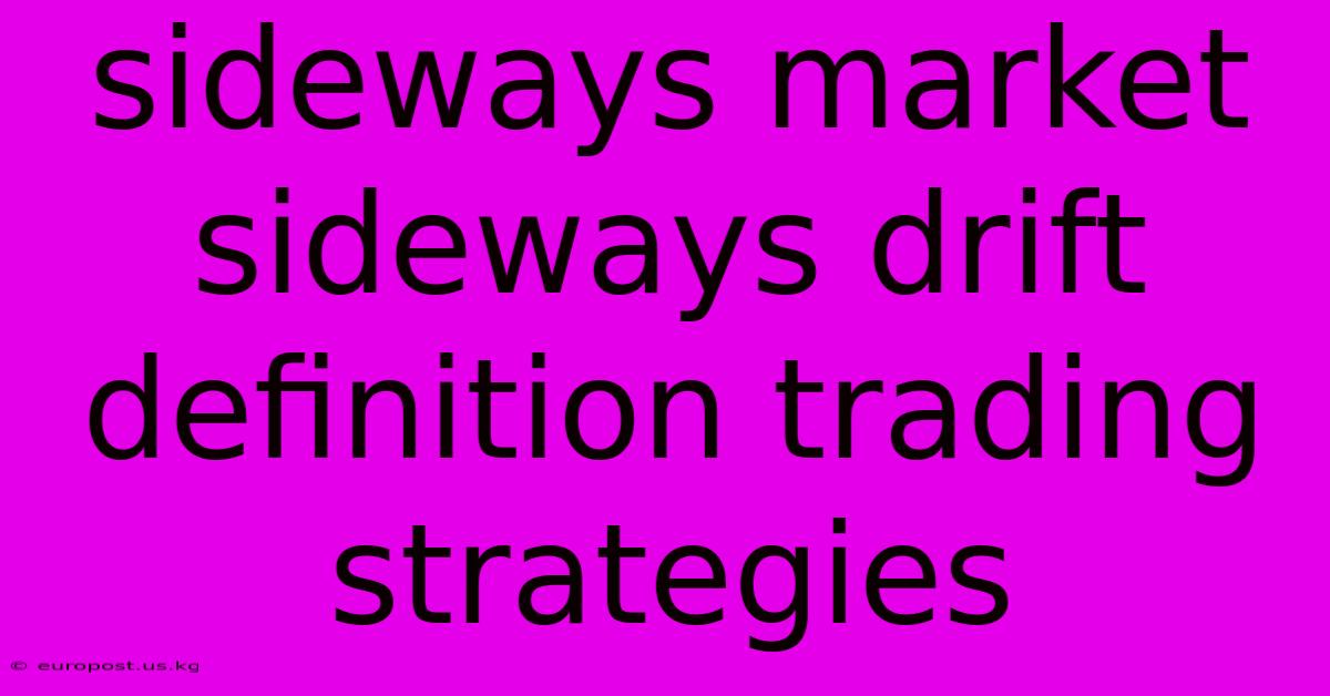 Sideways Market Sideways Drift Definition Trading Strategies