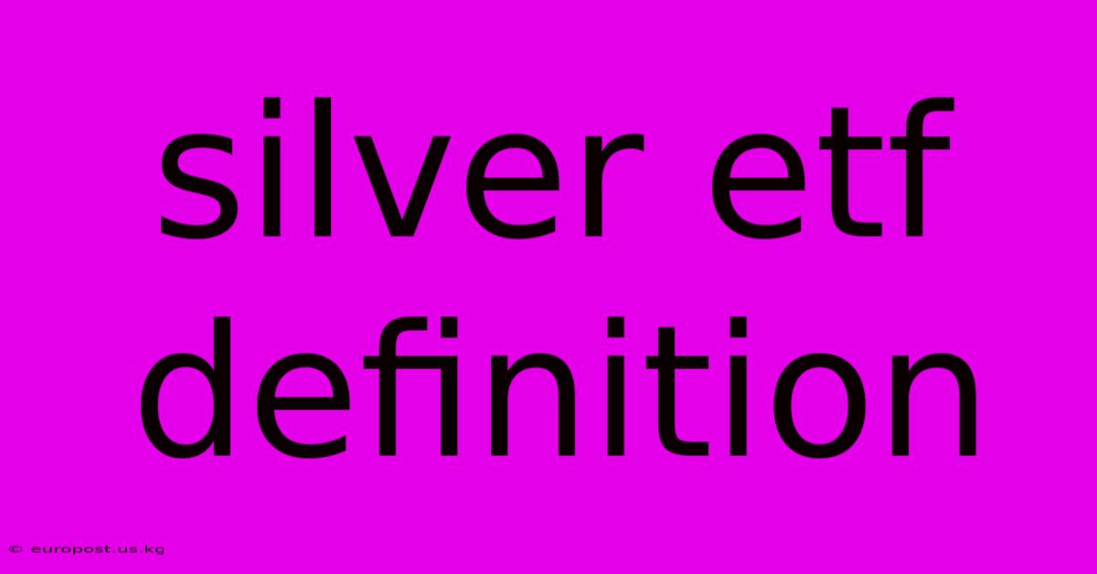 Silver Etf Definition