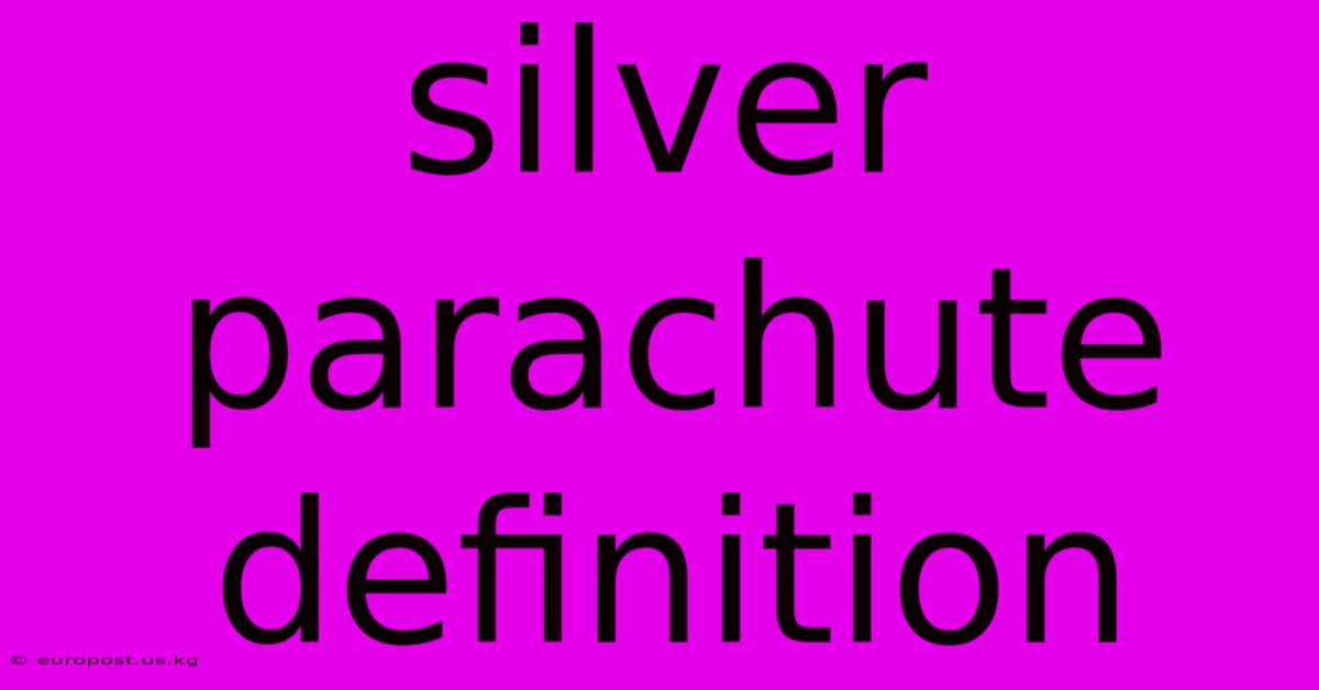 Silver Parachute Definition