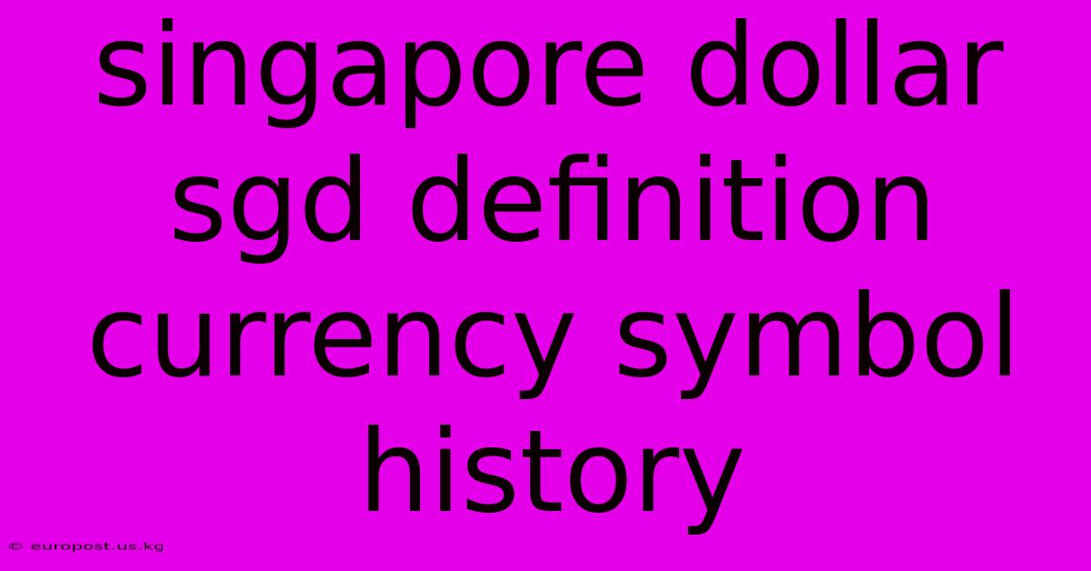 Singapore Dollar Sgd Definition Currency Symbol History