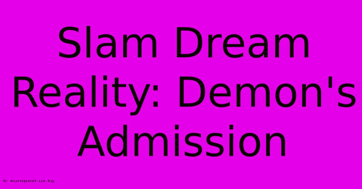 Slam Dream Reality: Demon's Admission