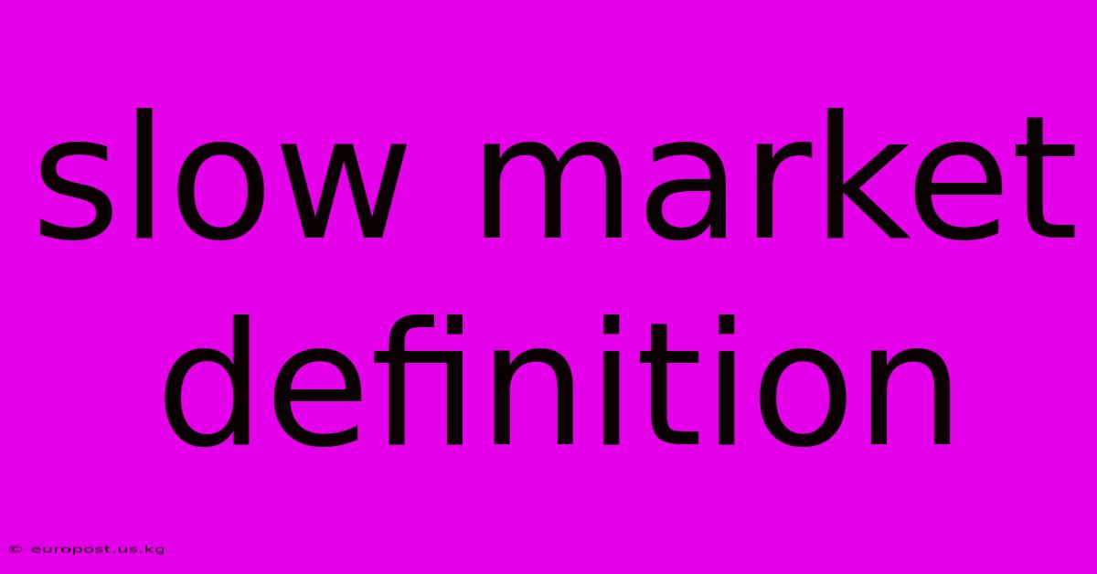 Slow Market Definition