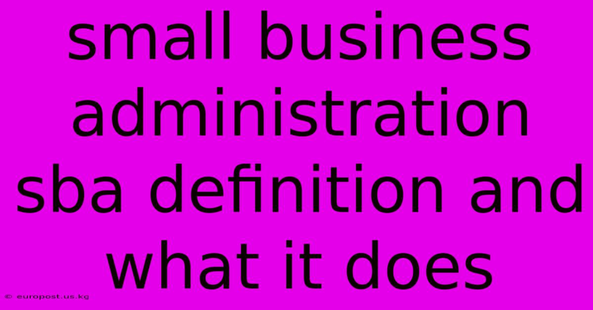 Small Business Administration Sba Definition And What It Does